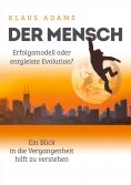 ebook: Der Mensch – Erfolgsmodell oder entgleiste Evolution?