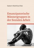 ebook: Emanzipatorische Männergruppen in der Sozialen Arbeit