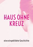 ebook: Haus ohne Kreuz