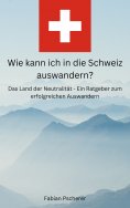 eBook: Wie kann ich in die Schweiz auswandern?