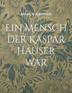 eBook: Ein Mensch der Kaspar Hauser war