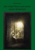 ebook: Der halbe Mann und meine innere Sicherheit