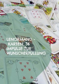 ebook: Lenormand - Karten: 36 Impulse zur Wunscherfüllung