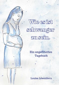 eBook: Wie es ist schwanger zu sein.