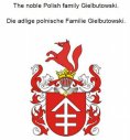 ebook: The noble Polish family Gielbutowski. Die adlige polnische Familie Gielbutowski.