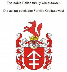 ebook: The noble Polish family Gielbutowski. Die adlige polnische Familie Gielbutowski.
