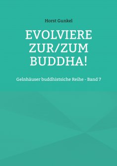 ebook: Evolviere zur/zum Buddha!