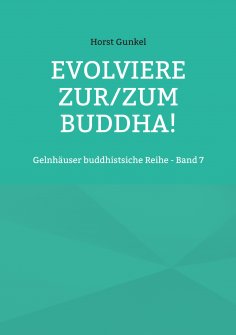 eBook: Evolviere zur/zum Buddha!