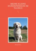 eBook: Meine kleine Hundepension im Taunus