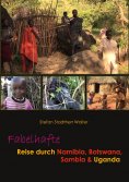 eBook: Fabelhafte Reise durch Namibia, Botswana, Sambia & Uganda