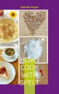 eBook: How I cook with spelt
