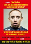 eBook: Another Worlds best Spot-the-difference Photobook for HARDCORE VEGANS