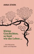 eBook: Kleine Geschichten, so bunt wie das Leben ...