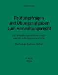 eBook: Prüfungsfragen und Übungsaufgaben zum Verwaltungsrecht