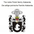 eBook: The noble Polish family Alabanda. Die adlige polnische Familie Alabanda.