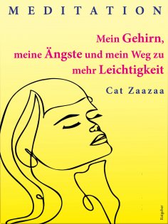 eBook: Mein Gehirn, meine Ängste und mein Weg zu mehr Leichtigkeit