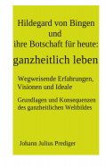 eBook: Hildegard von Bingen und ihre Botschaft für heute: ganzheitlich leben