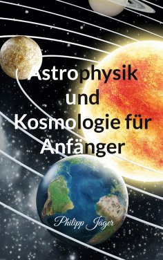 eBook: Astrophysik und Kosmologie für Anfänger