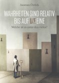 ebook: Wahrheiten sind relativ bis auf DIE eine