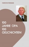 ebook: 100 Jahre Opa - 100 Geschichten