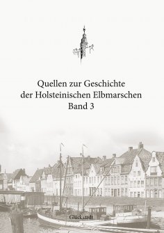 eBook: Quellen zur Geschichte der Holsteinischen Elbmarschen