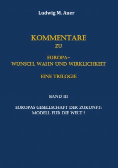 ebook: Kommentare zu Europa-Wunsch, Wahn und Wirklichkeit. Eine Trilogie