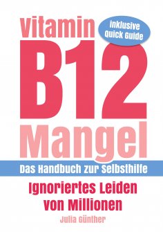 eBook: Vitamin B12-Mangel - Ignoriertes Leiden von Millionen