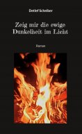 eBook: Zeig mir die ewige Dunkelheit im Licht