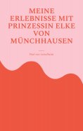 eBook: Meine Erlebnisse mit Prinzessin Elke von Münchhausen