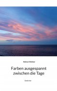 eBook: Farben ausgespannt zwischen die Tage