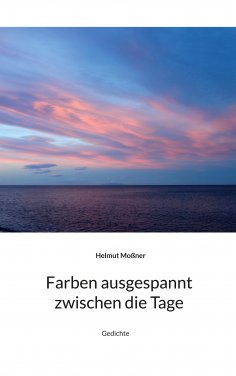 eBook: Farben ausgespannt zwischen die Tage
