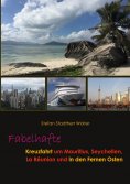 ebook: Fabelhafte Kreuzfahrt um Mauritius, Seychellen, La Réunion und in den Fernen Osten