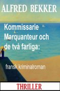 eBook: Kommissarie Marquanteur och de två farliga: fransk kriminalroman