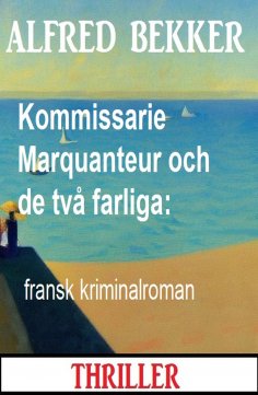 eBook: Kommissarie Marquanteur och de två farliga: fransk kriminalroman