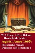 ebook: Agnès, Anno 1665: Historische roman: Dochters van de koning 1