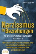 eBook: NARZISSMUS IN BEZIEHUNGEN - Die gefährliche Manipulation des Narzissten: Wie Sie sich sofort aus den