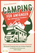eBook: CAMPING FÜR ANFÄNGER - Der ultimative Outdoor-Guide: Clever Campen in der Natur mit dem Wohnmobil: D