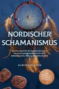 ebook: Nordischer Schamanismus: Das Praxisbuch für den richtigen Einstieg in die schamanische Seelenreise f