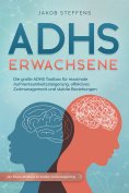 eBook: ADHS Erwachsene: Die große ADHS Toolbox für maximale Aufmerksamkeitssteigerung, effektives Zeitmanag