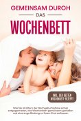 eBook: Gemeinsam durch das Wochenbett: Wie Sie als Eltern der Nachgeburtsphase sicher entgegentreten, das W