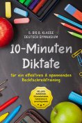 eBook: 10-Minuten Diktate für ein effektives & spannendes Rechtschreibtraining - 5. bis 8. Klasse Deutsch G