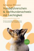 ebook: Hundeführerschein & Sachkundenachweis mit Leichtigkeit - Das Praxisbuch: Mit dem notwendigen Wissen 