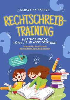 eBook: Rechtschreibtraining - Das Workbook für 5. / 6. Klasse Deutsch: Spielend und erfolgreich Rechtschrei