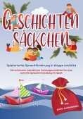 eBook: Geschichtensäckchen - Spielerische Sprachförderung in Krippe und Kita: Die schönsten interaktiven Vo