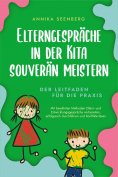 ebook: Elterngespräche in der Kita souverän meistern - Der Leitfaden für die Praxis: Mit bewährten Methoden