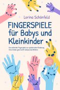 ebook: Fingerspiele für Babys und Kleinkinder: Die schönsten Fingerspiele zur spielerischen Förderung Ihres