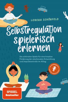 eBook: Selbstregulation spielerisch erlernen: Die schönsten Spiele für eine kreative Förderung der emotiona