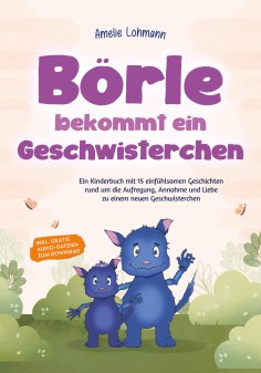 ebook: Börle bekommt ein Geschwisterchen: Ein Kinderbuch mit 15 einfühlsamen Geschichten rund um die Aufreg