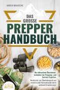 eBook: Das große PREPPER HANDBUCH: Die ultimativen Überlebenstechniken der Prepping- und Survival-Experten.