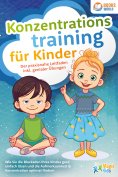 eBook: Konzentrationstraining für Kinder - Der praxisnahe Leitfaden inkl. genialer Übungen: Wie Sie die Blo